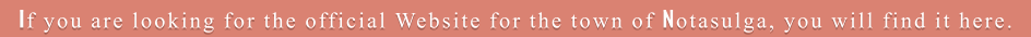 If you are looking for the official Website for the town of Notasulga, you will find it here.